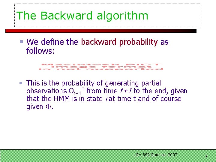 The Backward algorithm We define the backward probability as follows: This is the probability