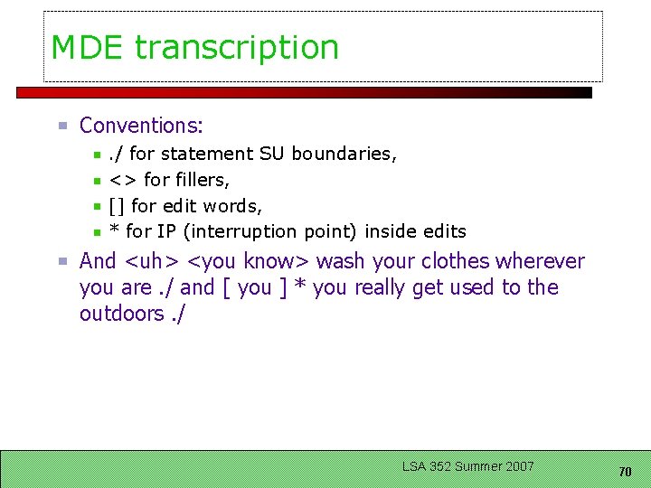 MDE transcription Conventions: . / for statement SU boundaries, <> for fillers, [] for