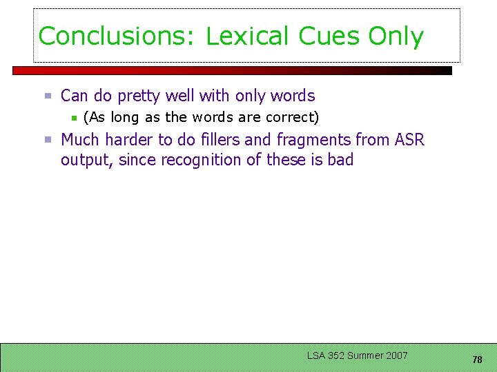 Conclusions: Lexical Cues Only Can do pretty well with only words (As long as