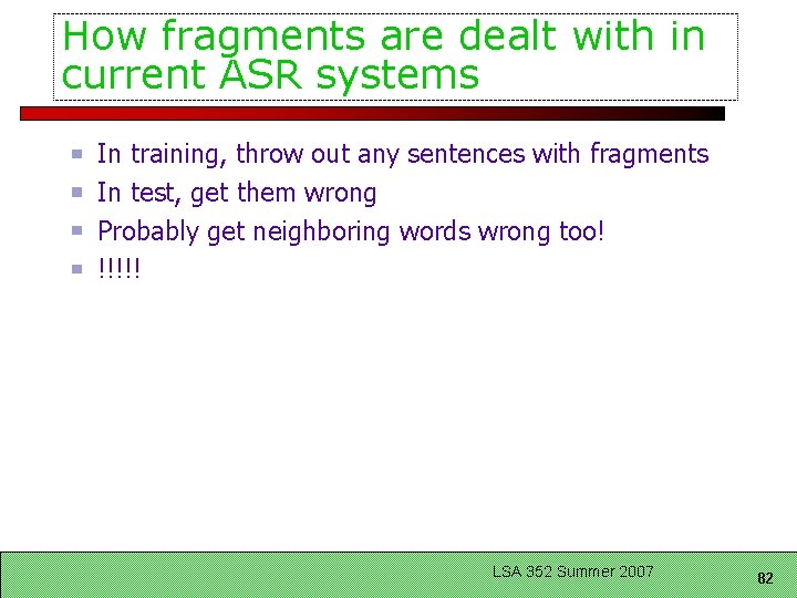 How fragments are dealt with in current ASR systems In training, throw out any