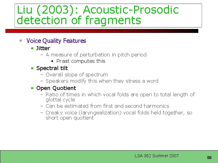 Liu (2003): Acoustic-Prosodic detection of fragments Voice Quality Features Jitter – A measure of