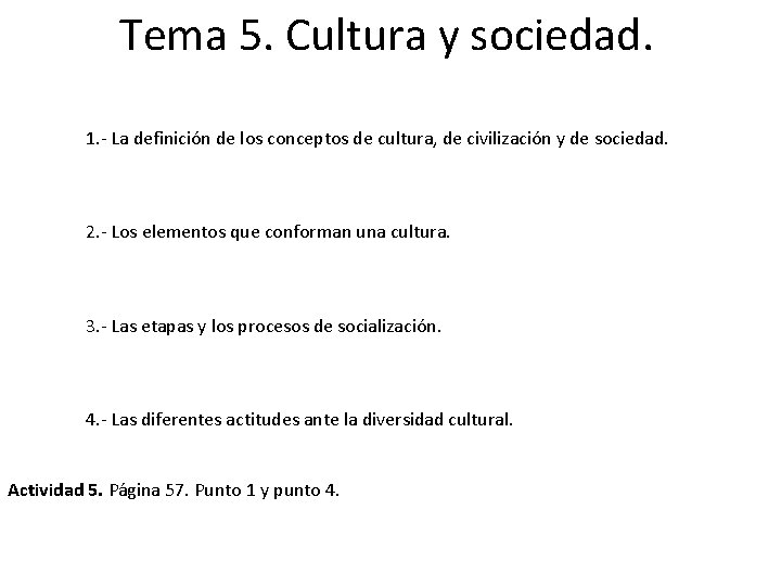 Tema 5. Cultura y sociedad. 1. - La definición de los conceptos de cultura,