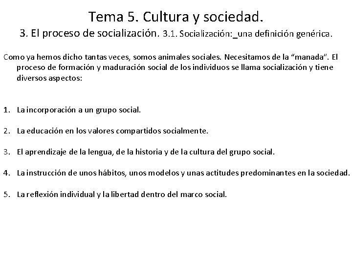 Tema 5. Cultura y sociedad. 3. El proceso de socialización. 3. 1. Socialización: _una