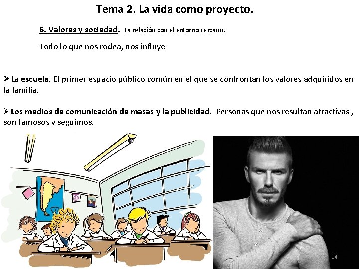 Tema 2. La vida como proyecto. 6. Valores y sociedad. La relación con el