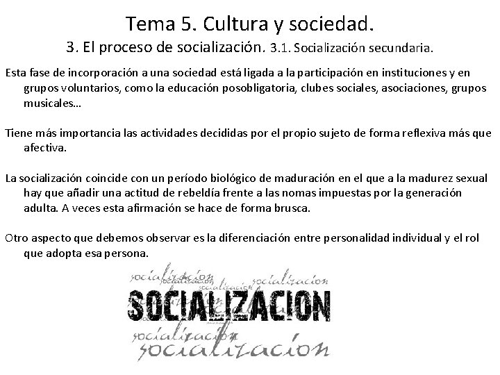 Tema 5. Cultura y sociedad. 3. El proceso de socialización. 3. 1. Socialización secundaria.