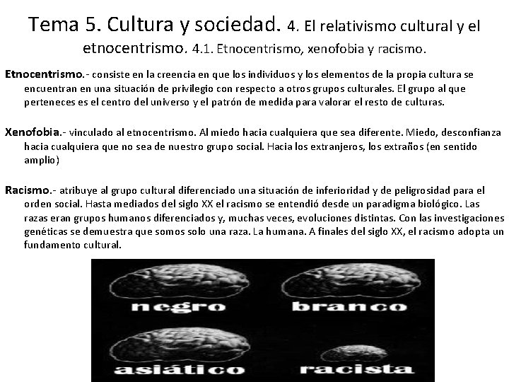 Tema 5. Cultura y sociedad. 4. El relativismo cultural y el etnocentrismo. 4. 1.
