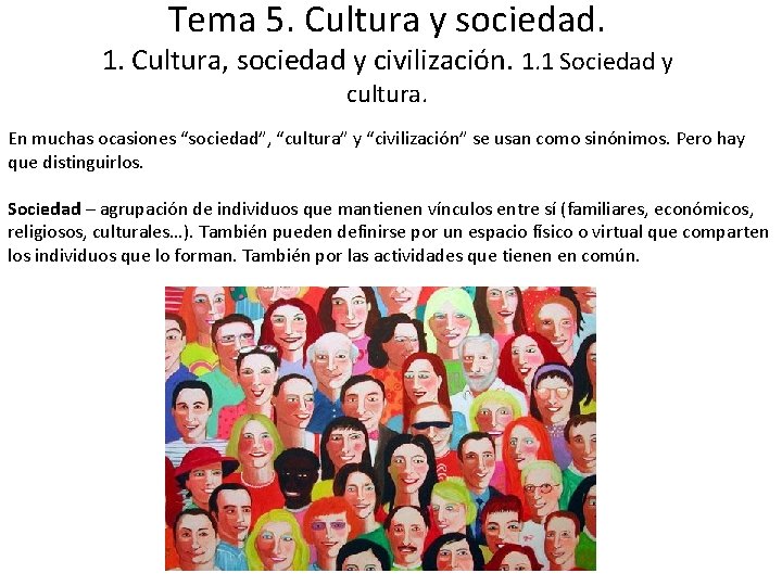 Tema 5. Cultura y sociedad. 1. Cultura, sociedad y civilización. 1. 1 Sociedad y