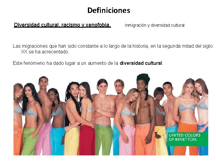 Definiciones Diversidad cultural, racismo y xenofobia. Inmigración y diversidad cultural Las migraciones que han