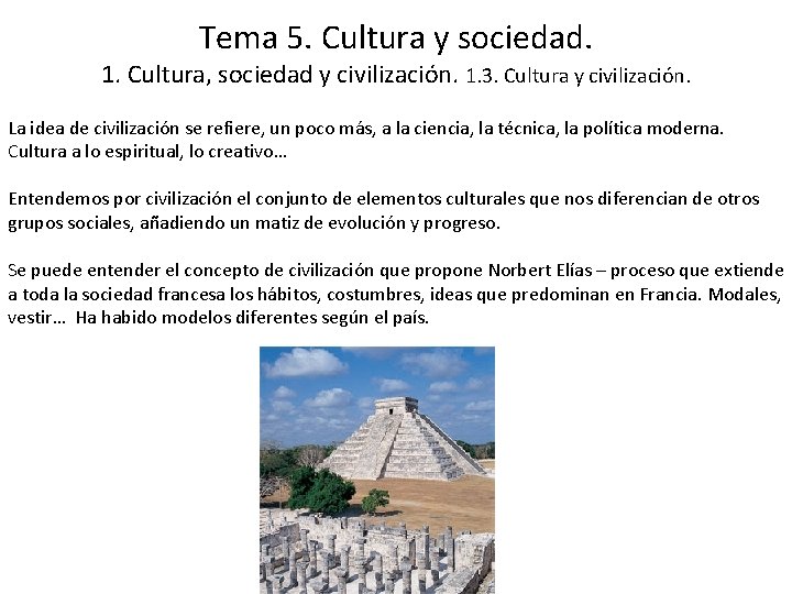 Tema 5. Cultura y sociedad. 1. Cultura, sociedad y civilización. 1. 3. Cultura y