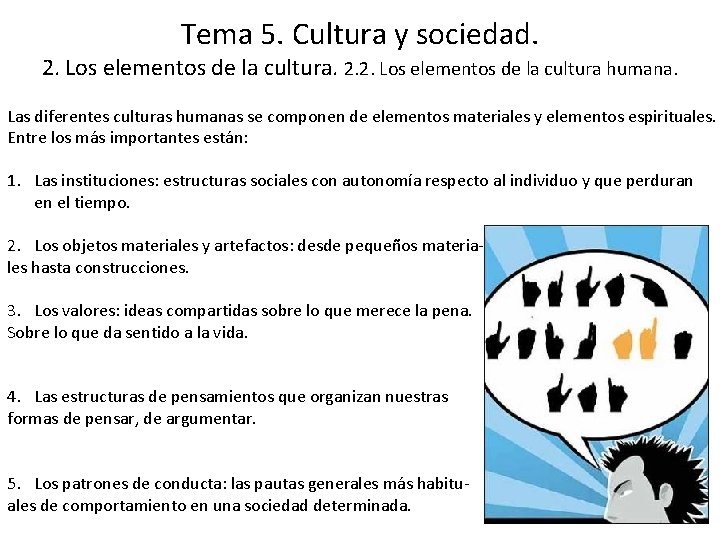 Tema 5. Cultura y sociedad. 2. Los elementos de la cultura. 2. 2. Los