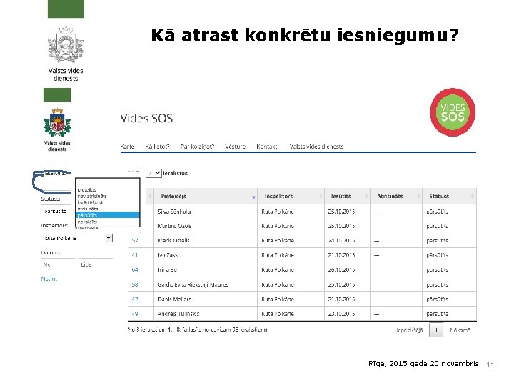 Kā atrast konkrētu iesniegumu? Rīga, 2015. gada 20. novembris 11 