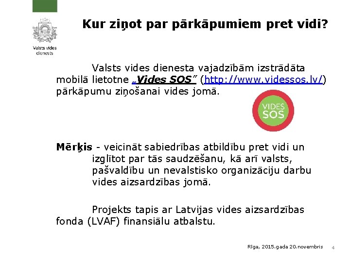 Kur ziņot par pārkāpumiem pret vidi? Valsts vides dienesta vajadzībām izstrādāta mobilā lietotne „Vides