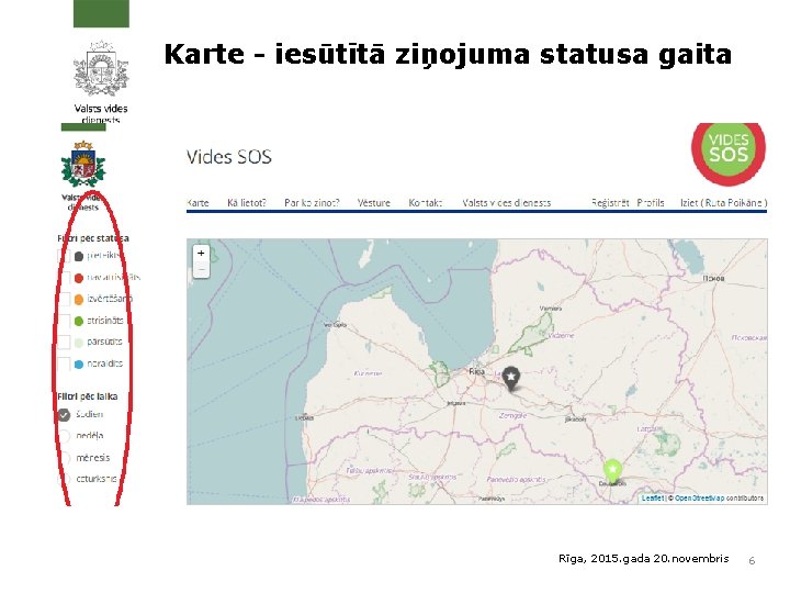 Karte - iesūtītā ziņojuma statusa gaita Rīga, 2015. gada 20. novembris 6 