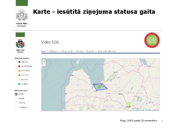 Karte - iesūtītā ziņojuma statusa gaita Rīga, 2015. gada 20. novembris 7 