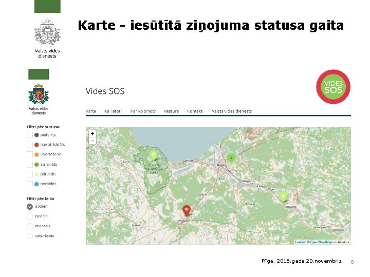 Karte - iesūtītā ziņojuma statusa gaita Rīga, 2015. gada 20. novembris 8 