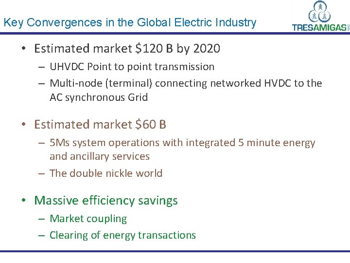 Key Convergences in the Global Electric Industry • Estimated market $120 B by 2020