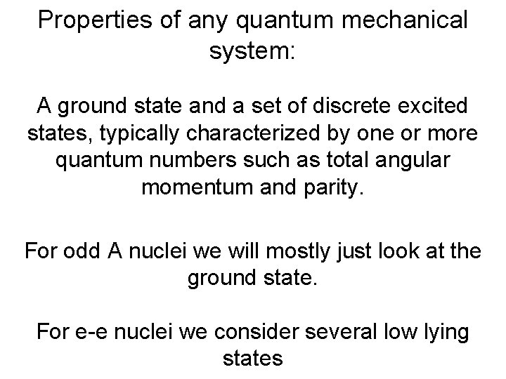 Properties of any quantum mechanical system: A ground state and a set of discrete