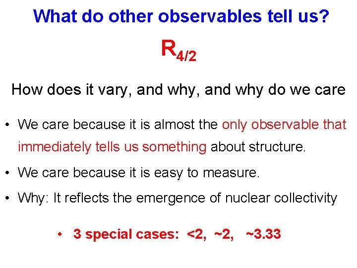 What do other observables tell us? R 4/2 How does it vary, and why