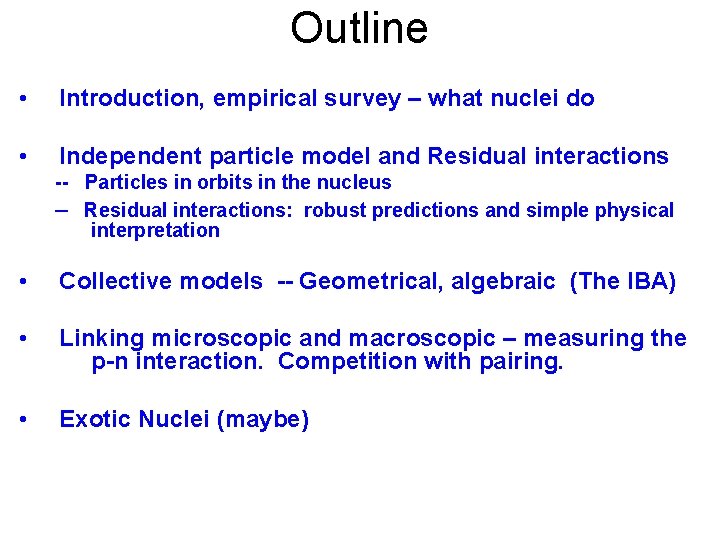 Outline • Introduction, empirical survey – what nuclei do • Independent particle model and