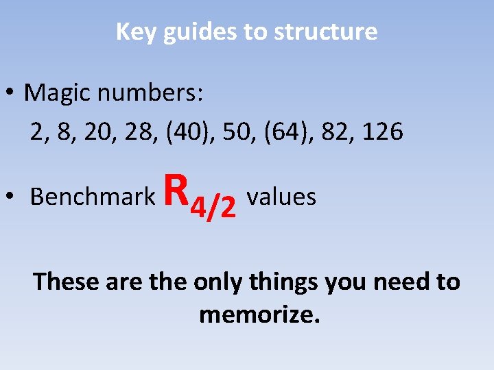 Key guides to structure • Magic numbers: 2, 8, 20, 28, (40), 50, (64),
