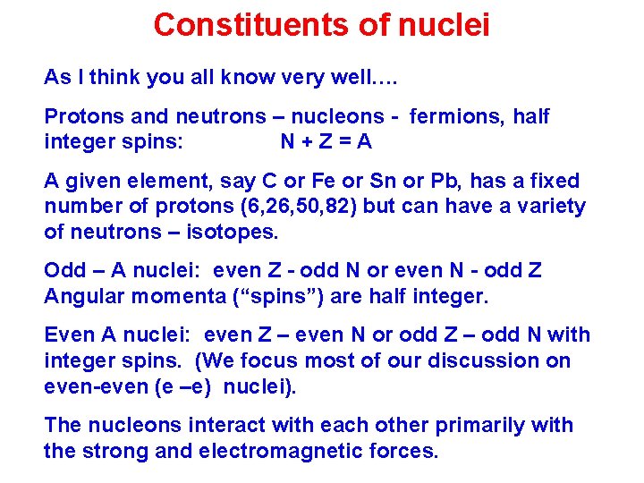 Constituents of nuclei As I think you all know very well…. Protons and neutrons