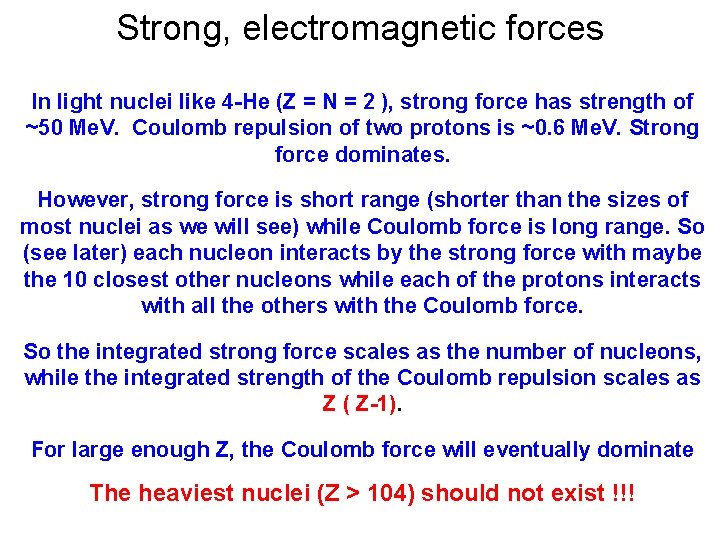 Strong, electromagnetic forces In light nuclei like 4 -He (Z = N = 2