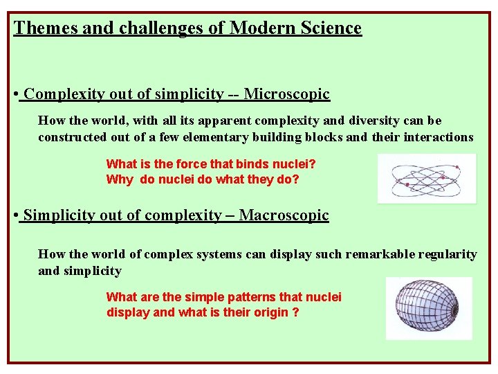 Themes and challenges of Modern Science • Complexity out of simplicity -- Microscopic How