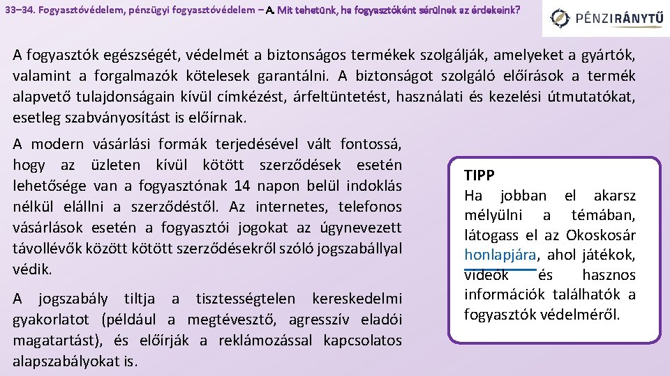 33– 34. Fogyasztóvédelem, pénzügyi fogyasztóvédelem – A. Mit tehetünk, ha fogyasztóként sérülnek az érdekeink?