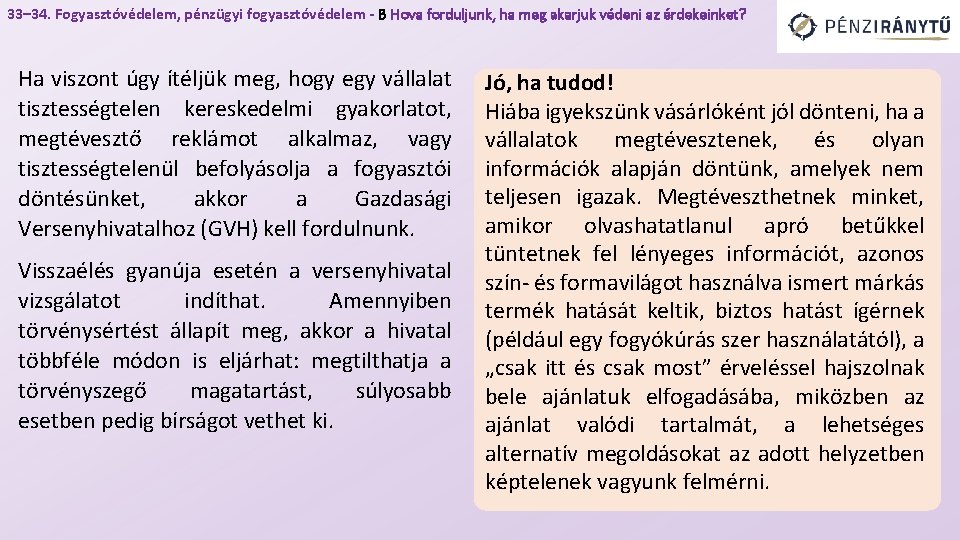 33– 34. Fogyasztóvédelem, pénzügyi fogyasztóvédelem - B Hova forduljunk, ha meg akarjuk védeni az