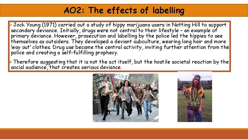 AO 2: The effects of labelling ØJock Young (1971) carried out a study of