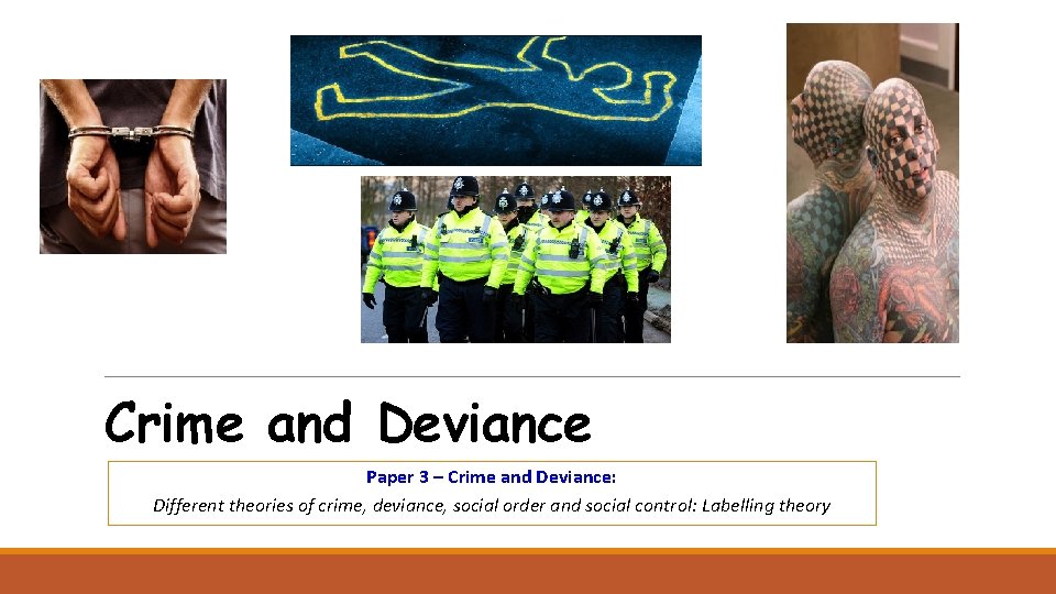 Crime and Deviance Paper 3 – Crime and Deviance: Different theories of crime, deviance,