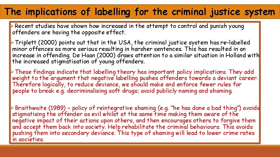 The implications of labelling for the criminal justice system ØRecent studies have shown how