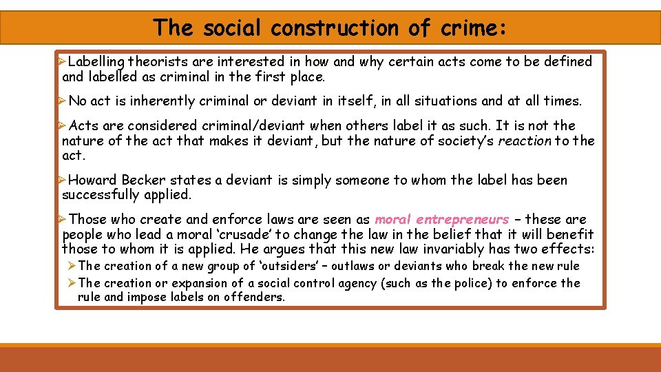 The social construction of crime: ØLabelling theorists are interested in how and why certain
