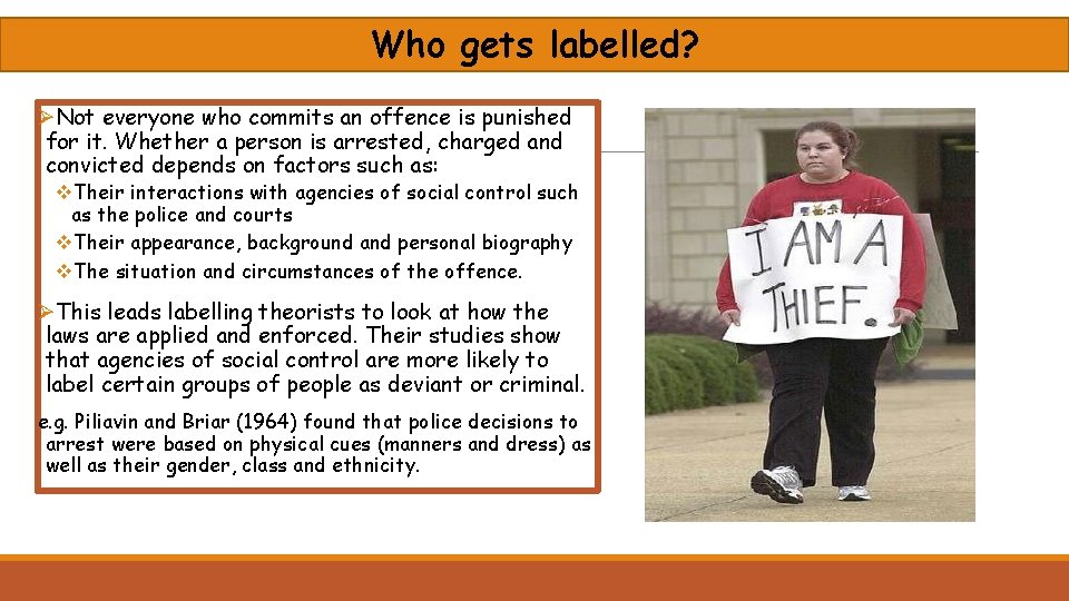 Who gets labelled? ØNot everyone who commits an offence is punished for it. Whether