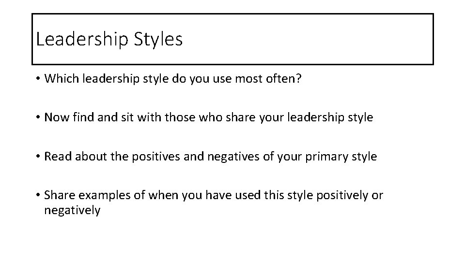 Leadership Styles • Which leadership style do you use most often? • Now find