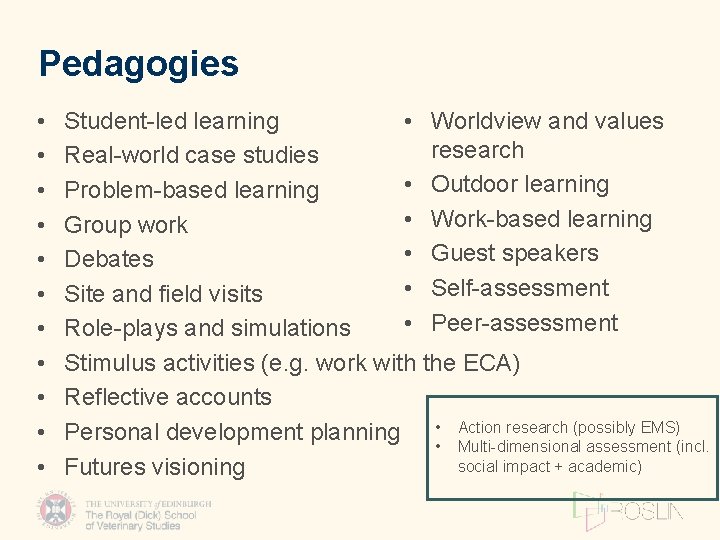 Pedagogies • • • Worldview and values Student-led learning research Real-world case studies •