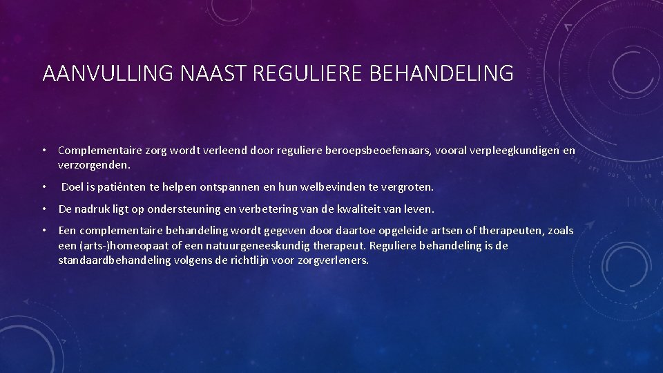 AANVULLING NAAST REGULIERE BEHANDELING • Complementaire zorg wordt verleend door reguliere beroepsbeoefenaars, vooral verpleegkundigen