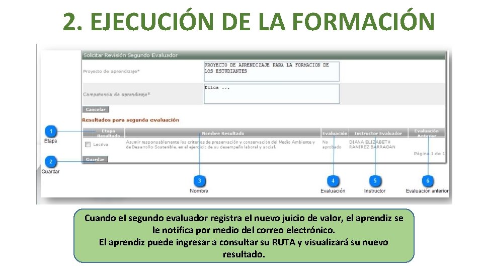 2. EJECUCIÓN DE LA FORMACIÓN Cuando el segundo evaluador registra el nuevo juicio de