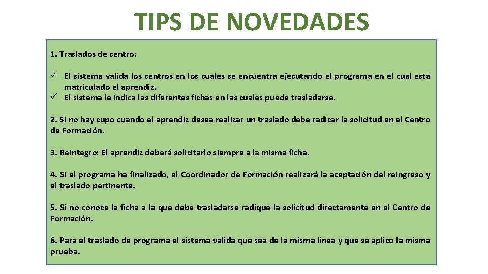 TIPS DE NOVEDADES 1. Traslados de centro: ü El sistema valida los centros en