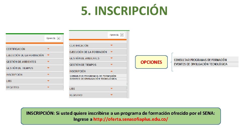 5. INSCRIPCIÓN OPCIONES INSCRIPCIÓN: Si usted quiere inscribirse a un programa de formación ofrecido
