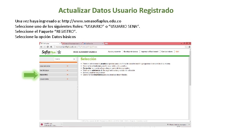 Actualizar Datos Usuario Registrado Una vez haya ingresado a: http: //www. senasofiaplus. edu. co