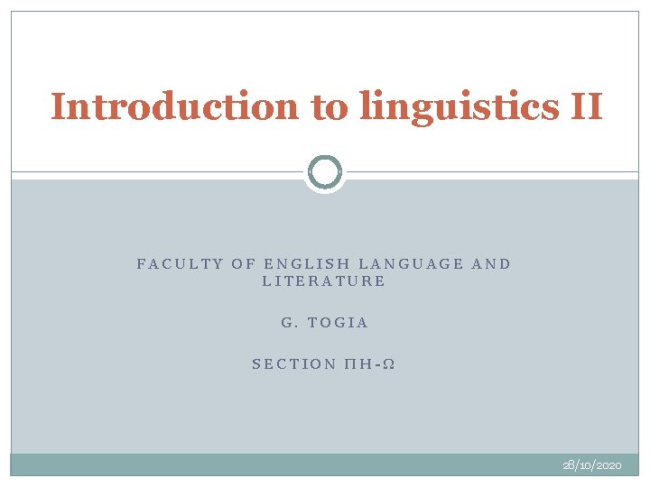 Introduction to linguistics II FACULTY OF ENGLISH LANGUAGE AND LITERATURE G. TOGIA SECTION ΠΗ-Ω