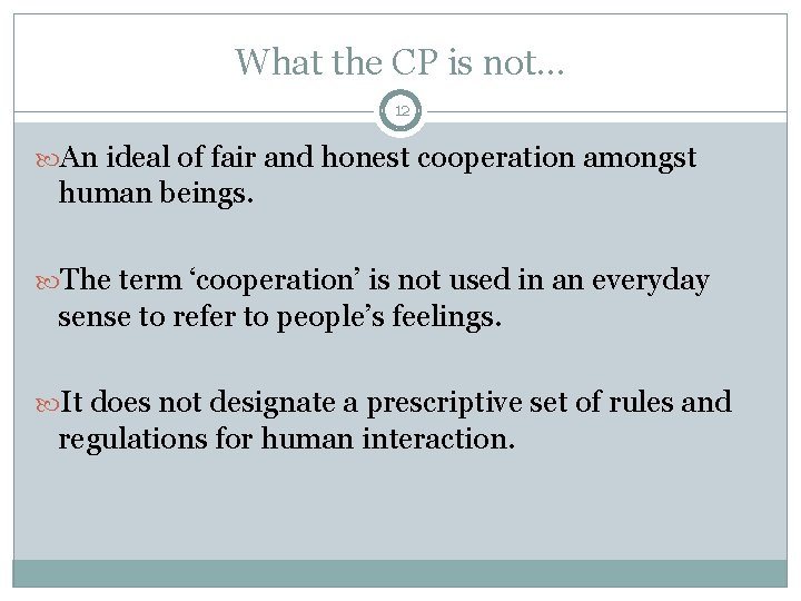 What the CP is not. . . 12 An ideal of fair and honest