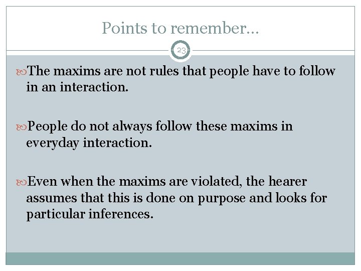 Points to remember. . . 23 The maxims are not rules that people have
