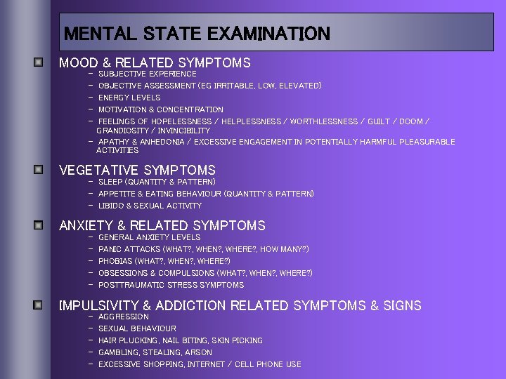 MENTAL STATE EXAMINATION MOOD & RELATED SYMPTOMS - SUBJECTIVE EXPERIENCE OBJECTIVE ASSESSMENT (EG IRRITABLE,