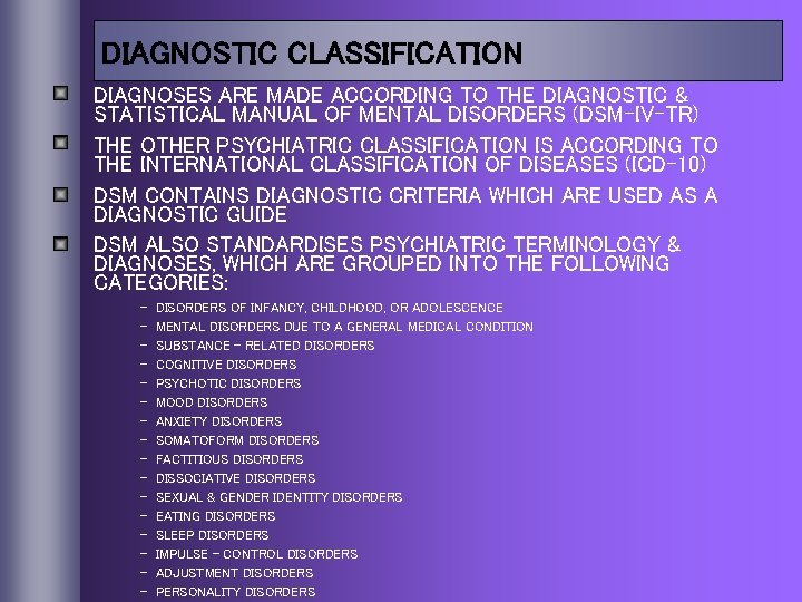 DIAGNOSTIC CLASSIFICATION DIAGNOSES ARE MADE ACCORDING TO THE DIAGNOSTIC & STATISTICAL MANUAL OF MENTAL