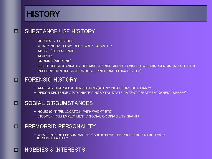 HISTORY SUBSTANCE USE HISTORY - CURRENT / PREVIOUS WHAT? , WHEN? , HOW? ,