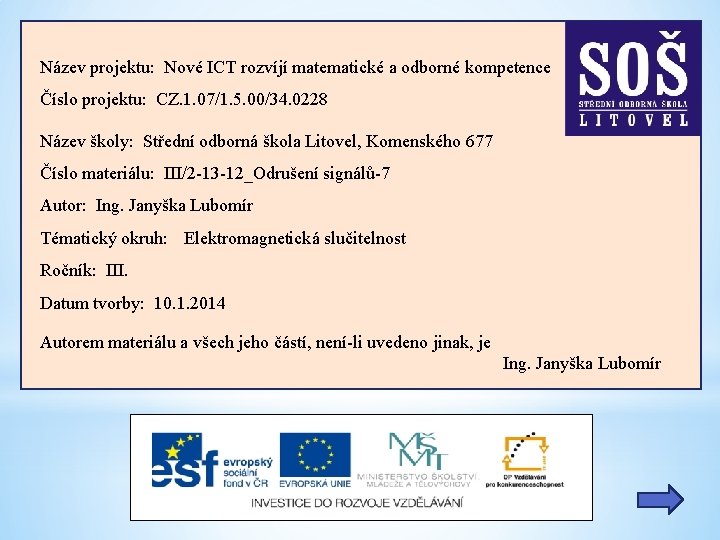 Název projektu: Nové ICT rozvíjí matematické a odborné kompetence Číslo projektu: CZ. 1. 07/1.