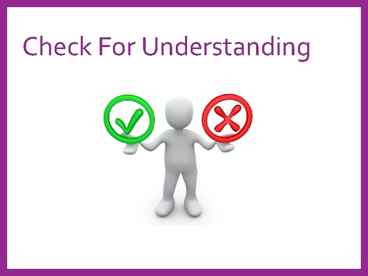 Check For Understanding 