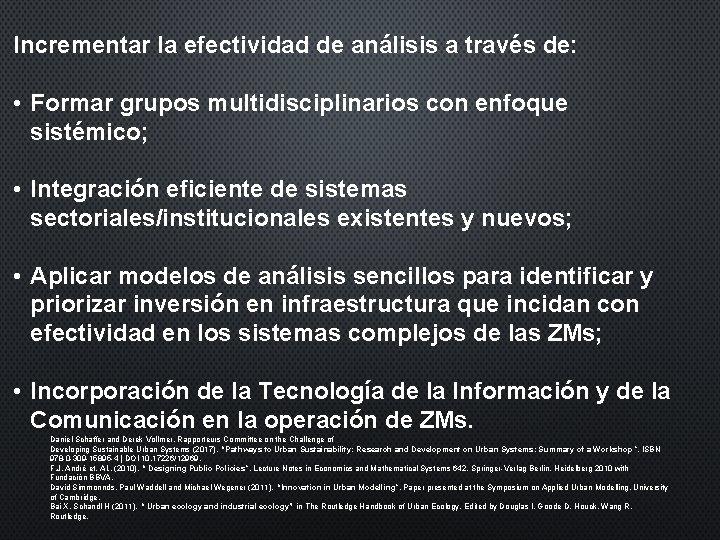 Incrementar la efectividad de análisis a través de: • Formar grupos multidisciplinarios con enfoque